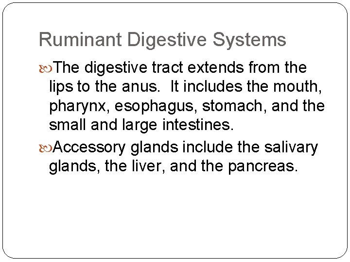 Ruminant Digestive Systems The digestive tract extends from the lips to the anus. It