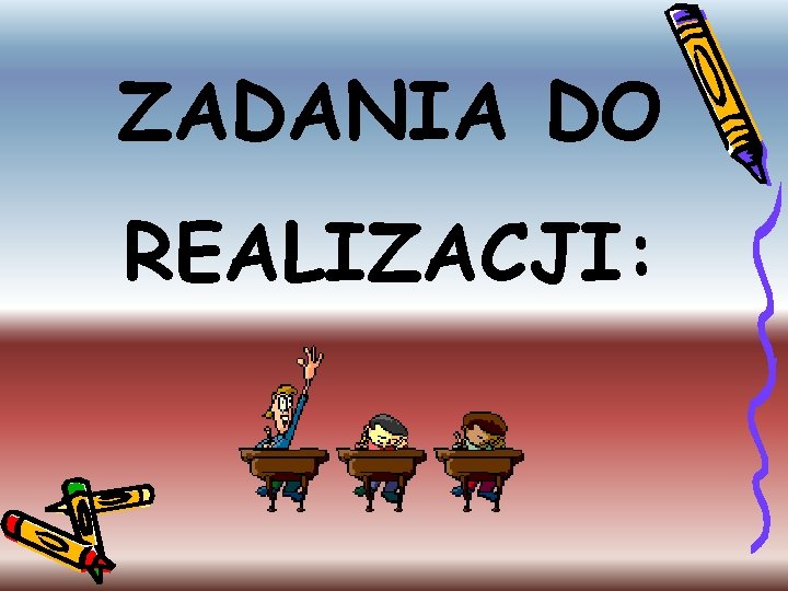 ZADANIA DO REALIZACJI: 