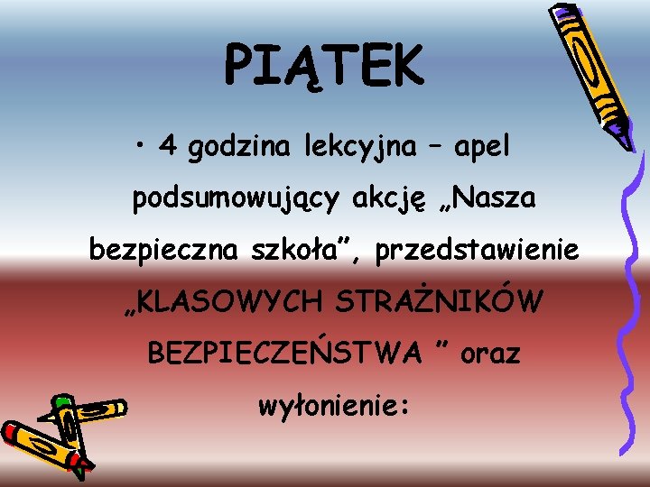 PIĄTEK • 4 godzina lekcyjna – apel podsumowujący akcję „Nasza bezpieczna szkoła”, przedstawienie „KLASOWYCH