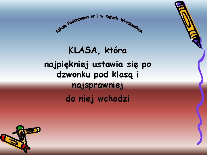 KLASA, która najpiękniej ustawia się po dzwonku pod klasą i najsprawniej do niej wchodzi
