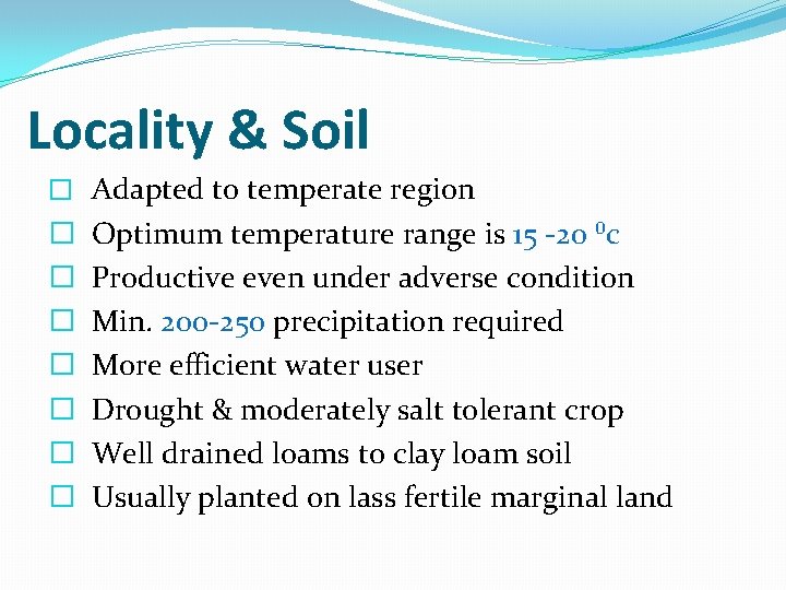 Locality & Soil � Adapted to temperate region � � � � Optimum temperature
