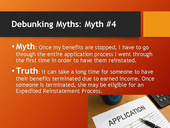 Debunking Myths: Myth #4 • Myth: Once my benefits are stopped, I have to