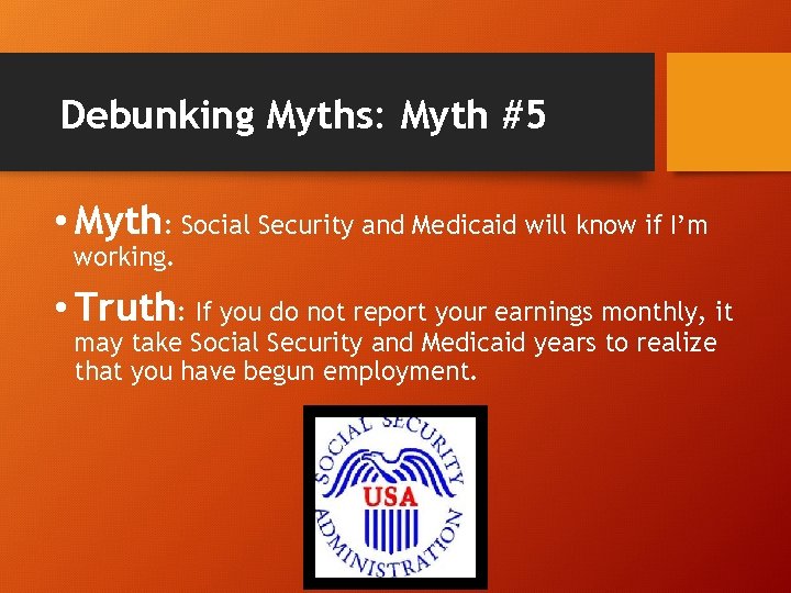 Debunking Myths: Myth #5 • Myth: Social Security and Medicaid will know if I’m