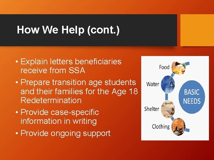 How We Help (cont. ) • Explain letters beneficiaries receive from SSA • Prepare