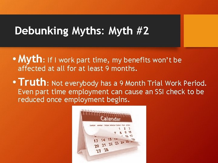 Debunking Myths: Myth #2 • Myth: If I work part time, my benefits won’t