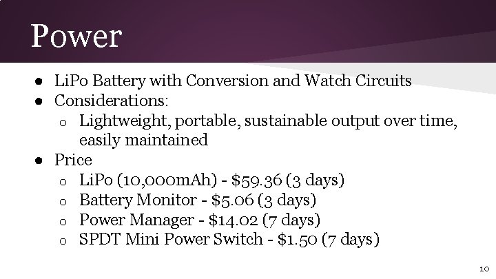 Power ● Li. Po Battery with Conversion and Watch Circuits ● Considerations: o Lightweight,