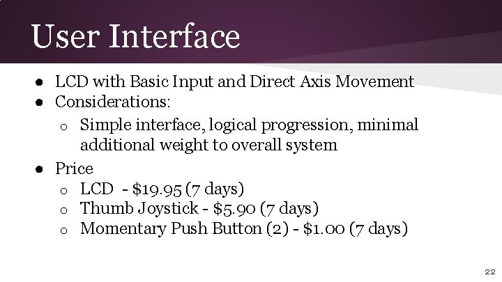 User Interface ● LCD with Basic Input and Direct Axis Movement ● Considerations: o