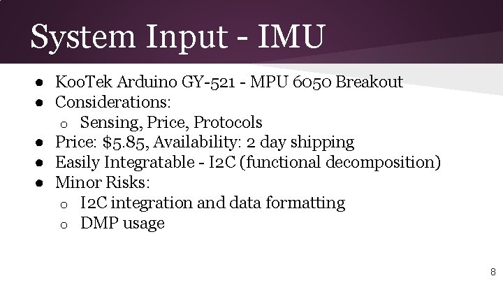 System Input - IMU ● Koo. Tek Arduino GY-521 - MPU 6050 Breakout ●