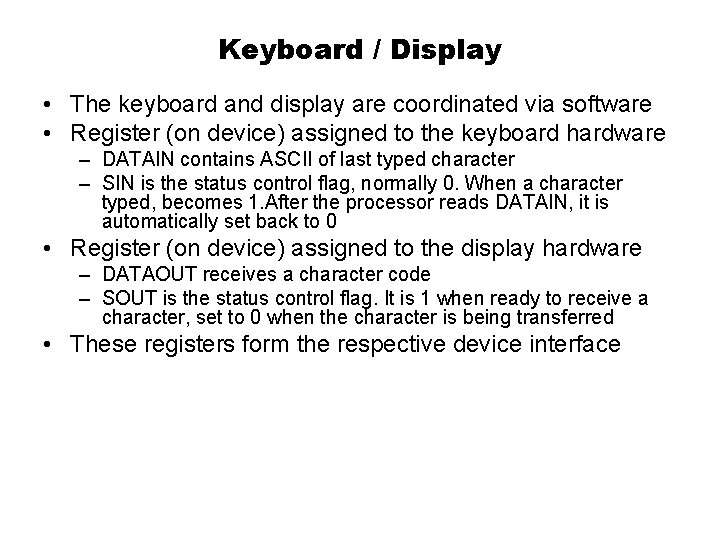 Keyboard / Display • The keyboard and display are coordinated via software • Register