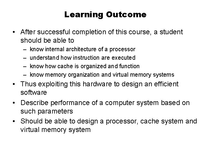 Learning Outcome • After successful completion of this course, a student should be able