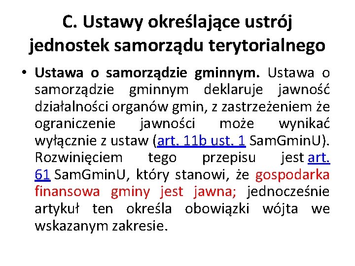 C. Ustawy określające ustrój jednostek samorządu terytorialnego • Ustawa o samorządzie gminnym deklaruje jawność