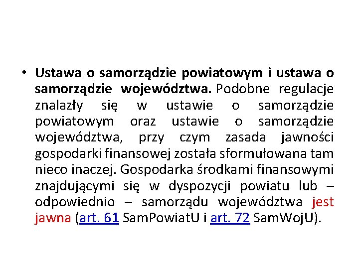  • Ustawa o samorządzie powiatowym i ustawa o samorządzie województwa. Podobne regulacje znalazły