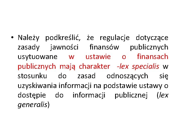  • Należy podkreślić, że regulacje dotyczące zasady jawności finansów publicznych usytuowane w ustawie