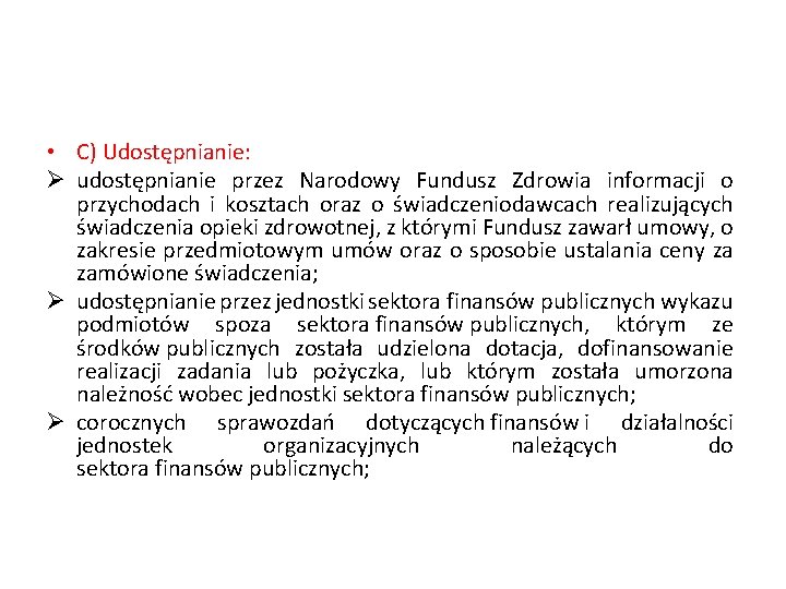  • C) Udostępnianie: Ø udostępnianie przez Narodowy Fundusz Zdrowia informacji o przychodach i