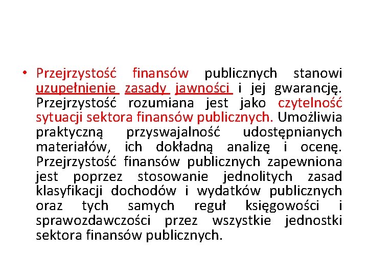  • Przejrzystość finansów publicznych stanowi uzupełnienie zasady jawności i jej gwarancję. Przejrzystość rozumiana