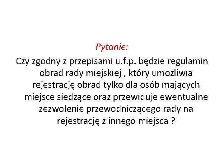 Pytanie: Czy zgodny z przepisami u. f. p. będzie regulamin obrad rady miejskiej ,