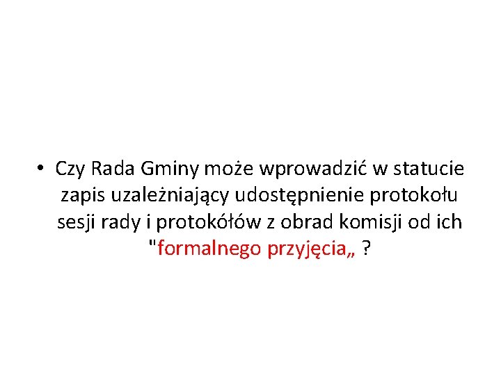  • Czy Rada Gminy może wprowadzić w statucie zapis uzależniający udostępnienie protokołu sesji