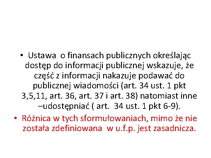  • Ustawa o finansach publicznych określając dostęp do informacji publicznej wskazuje, że część