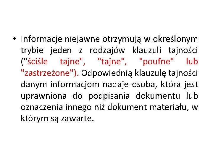  • Informacje niejawne otrzymują w określonym trybie jeden z rodzajów klauzuli tajności ("ściśle