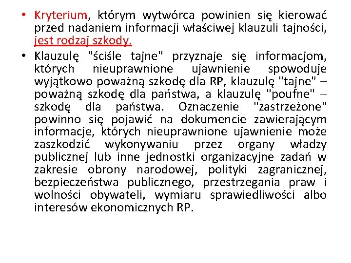  • Kryterium, którym wytwórca powinien się kierować przed nadaniem informacji właściwej klauzuli tajności,