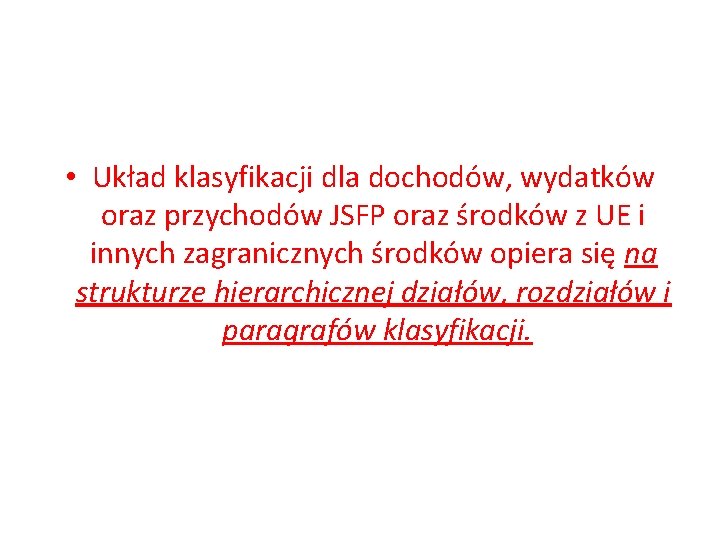  • Układ klasyfikacji dla dochodów, wydatków oraz przychodów JSFP oraz środków z UE