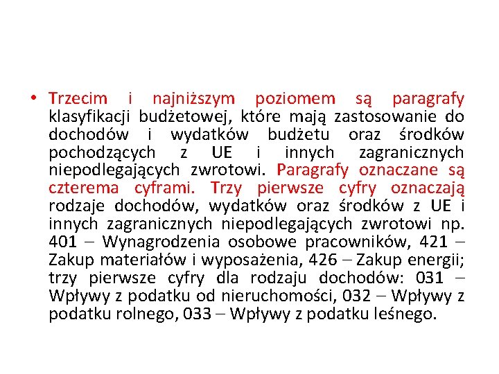  • Trzecim i najniższym poziomem są paragrafy klasyfikacji budżetowej, które mają zastosowanie do