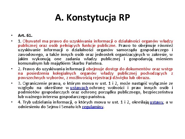 A. Konstytucja RP • • • Art. 61. 1. Obywatel ma prawo do uzyskiwania