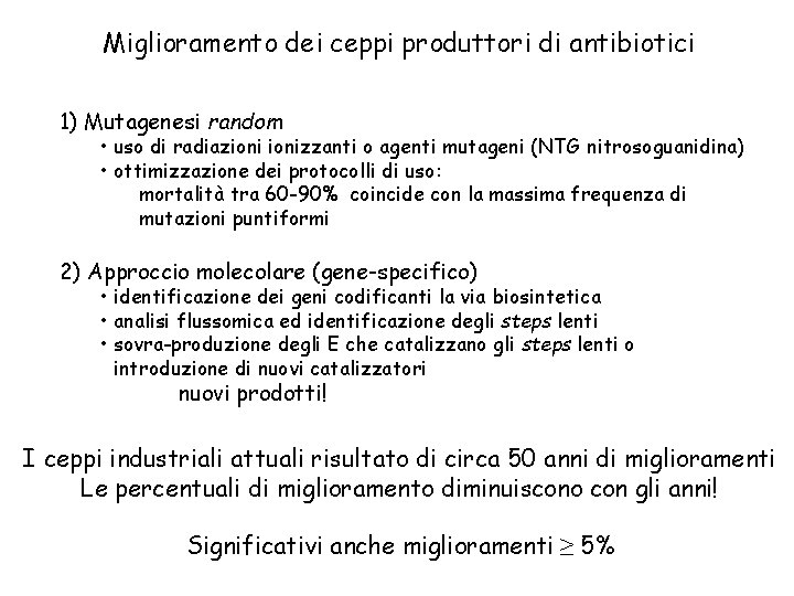 Miglioramento dei ceppi produttori di antibiotici 1) Mutagenesi random • uso di radiazionizzanti o