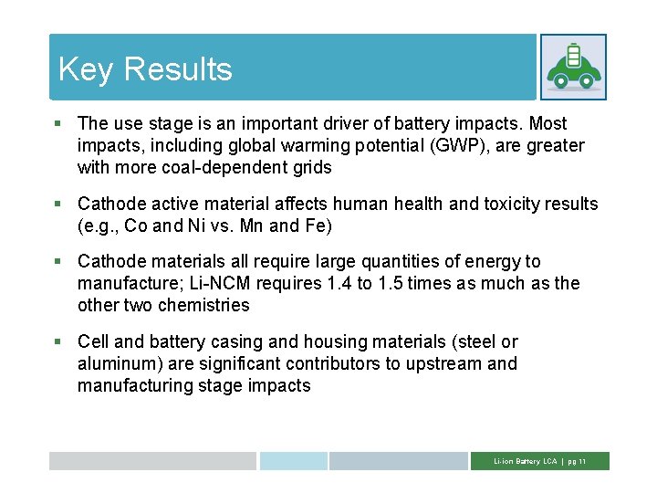 Key Results § The use stage is an important driver of battery impacts. Most Key Results § The use stage is an important driver of battery impacts. Most
