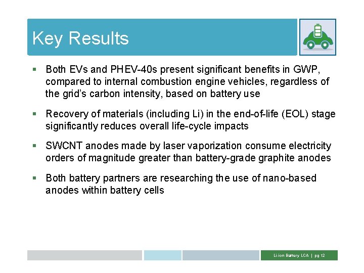 Key Results § Both EVs and PHEV-40 s present significant benefits in GWP, compared Key Results § Both EVs and PHEV-40 s present significant benefits in GWP, compared