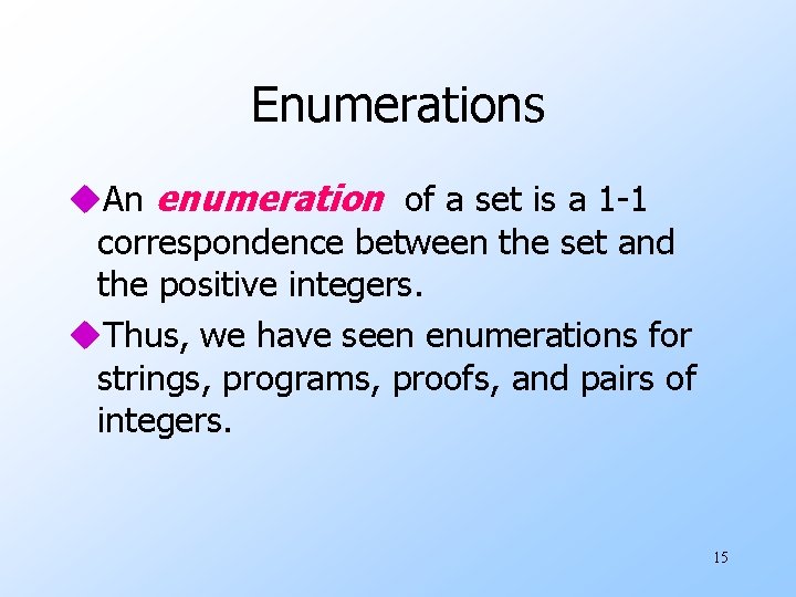 Enumerations u. An enumeration of a set is a 1 -1 correspondence between the