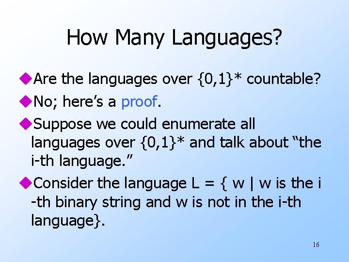 How Many Languages? u. Are the languages over {0, 1}* countable? u. No; here’s
