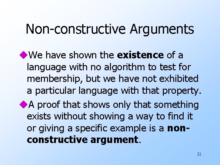 Non-constructive Arguments u. We have shown the existence of a language with no algorithm