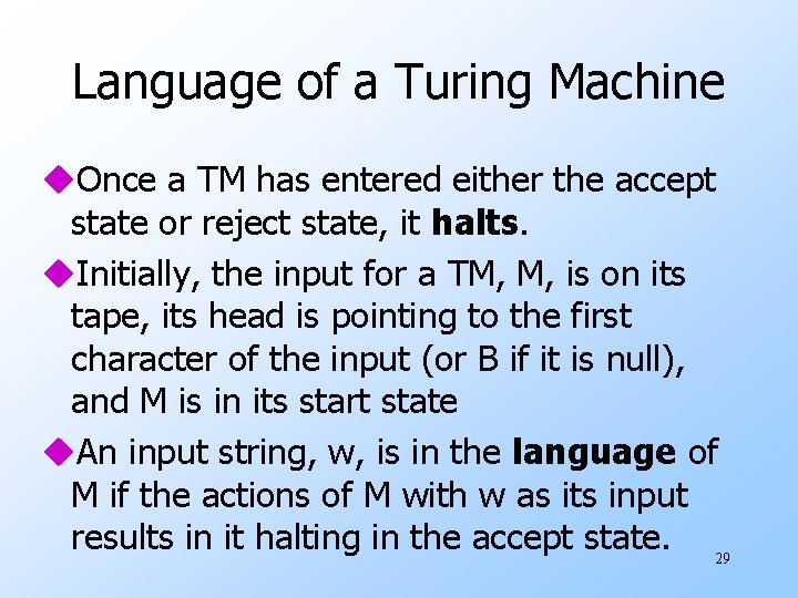 Language of a Turing Machine u. Once a TM has entered either the accept