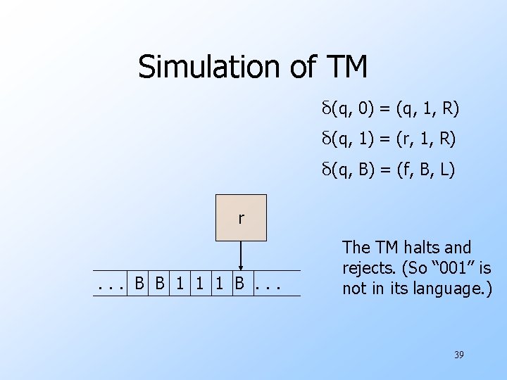 Simulation of TM δ(q, 0) = (q, 1, R) δ(q, 1) = (r, 1,