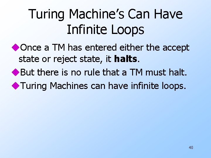 Turing Machine’s Can Have Infinite Loops u. Once a TM has entered either the