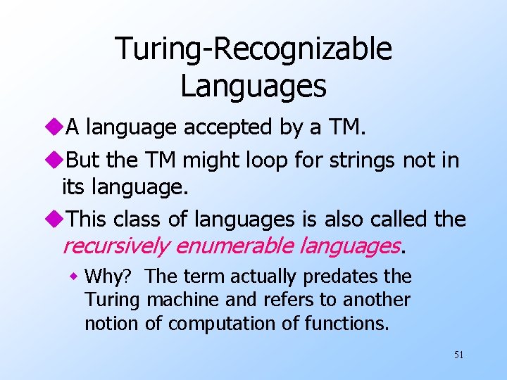 Turing-Recognizable Languages u. A language accepted by a TM. u. But the TM might