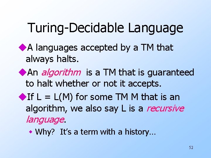 Turing-Decidable Language u. A languages accepted by a TM that always halts. u. An