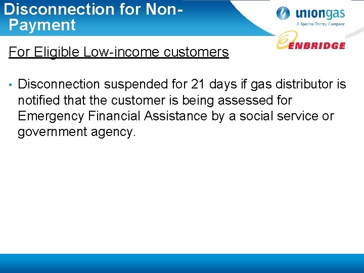 Disconnection for Non. Payment For Eligible Low-income customers • Disconnection suspended for 21 days