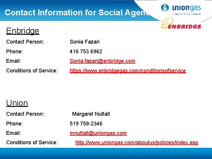 Contact Information for Social Agencies Enbridge Contact Person: Sonia Fazari Phone: 416 753 6962
