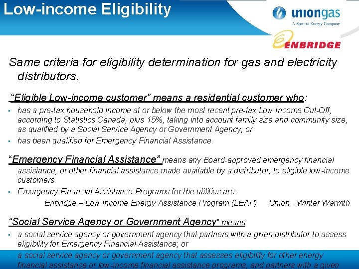 Low-income Eligibility Same criteria for eligibility determination for gas and electricity distributors. “Eligible Low-income