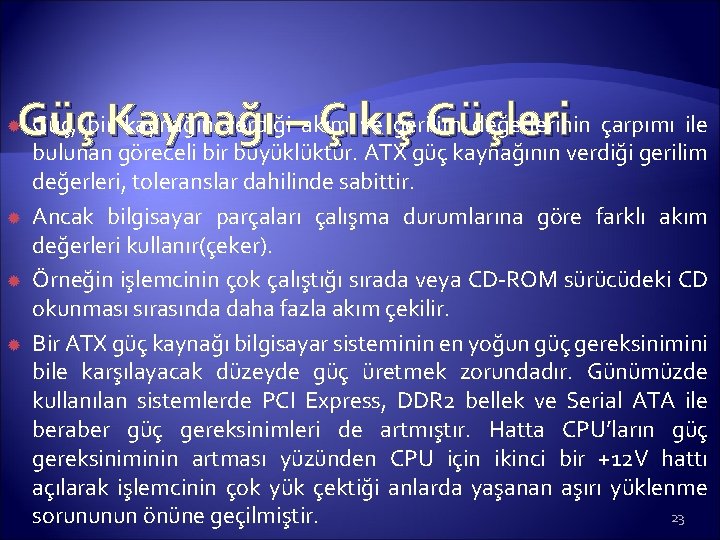 Güç, bir. Kaynağı kaynağın verdiği–akım ve gerilim değerlerinin çarpımı ile Güç Çıkış Güçleri bulunan