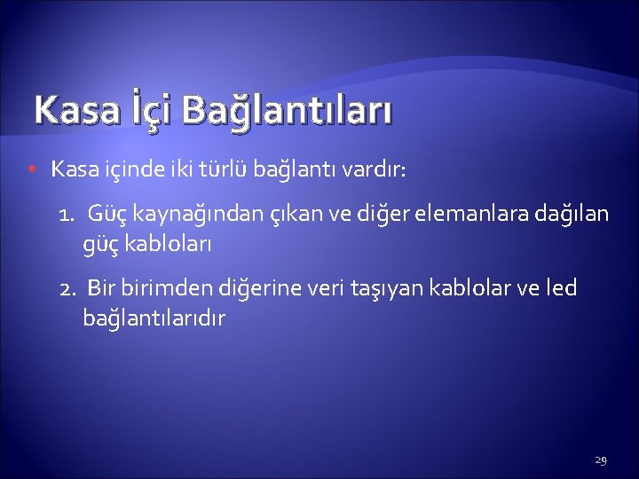 Kasa İçi Bağlantıları • Kasa içinde iki türlü bağlantı vardır: 1. Güç kaynağından çıkan