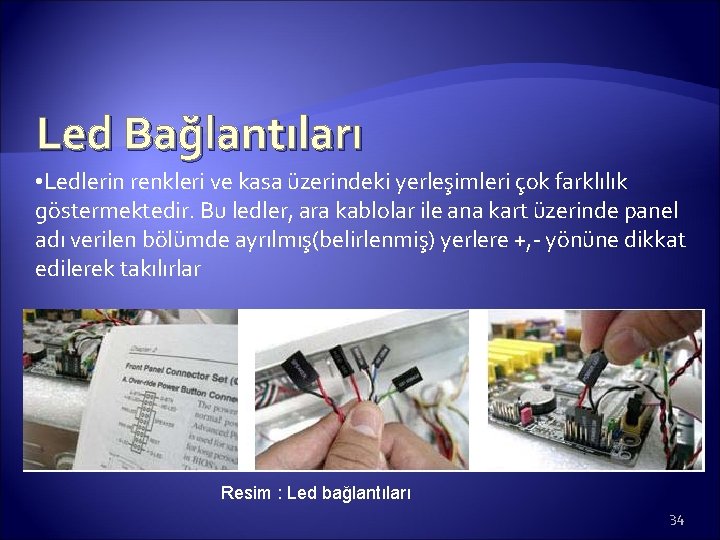 Led Bağlantıları • Ledlerin renkleri ve kasa üzerindeki yerleşimleri çok farklılık göstermektedir. Bu ledler,