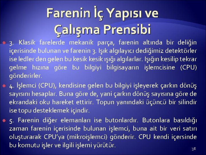 Farenin İç Yapısı ve Çalışma Prensibi 3. Klasik farelerde mekanik parça, farenin altında bir