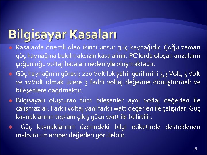 Bilgisayar Kasaları Kasalarda önemli olan ikinci unsur güç kaynağıdır. Çoğu zaman güç kaynağına bakılmaksızın