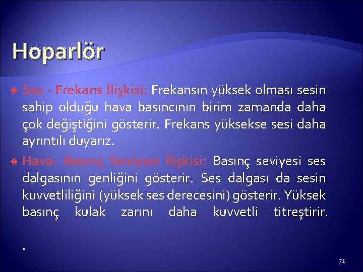 Hoparlör Ses - Frekans İlişkisi: Frekansın yüksek olması sesin sahip olduğu hava basıncının birim