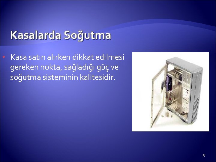 Kasalarda Soğutma • Kasa satın alırken dikkat edilmesi gereken nokta, sağladığı güç ve soğutma