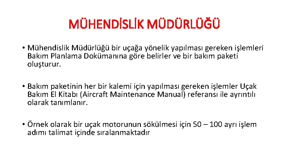 MÜHENDİSLİK MÜDÜRLÜĞÜ • Mühendislik Müdürlüğü bir uçağa yönelik yapılması gereken işlemleri Bakım Planlama Dokümanına