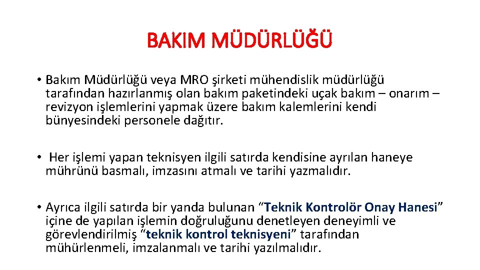 BAKIM MÜDÜRLÜĞÜ • Bakım Müdürlüğü veya MRO şirketi mühendislik müdürlüğü tarafından hazırlanmış olan bakım